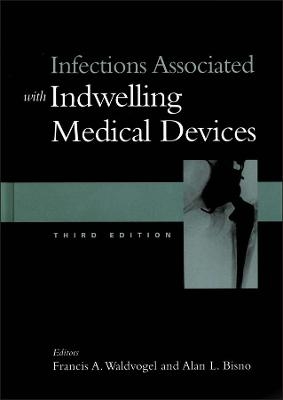 Infections Associated with Indwelling Medical Devices 3rd Edition
