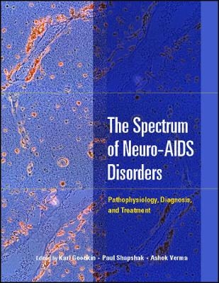 The Spectrum of Neuro&ndash;AIDS Disorders &ndash; Pathophysiology, Diagnosis, and Treatment - K Goodkin