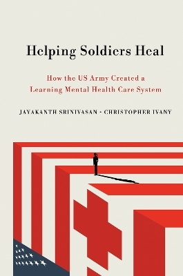 Helping Soldiers Heal - Jayakanth Srinivasan, Christopher Ivany