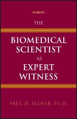 The Biomedical Scientist as Expert Witness