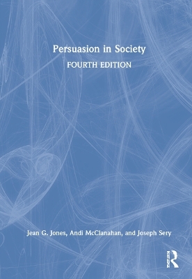 Persuasion in Society - Jean G. Jones, Andi McClanahan, Joseph Sery