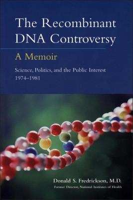 The Recombinant DNA Controversy – a Memoir