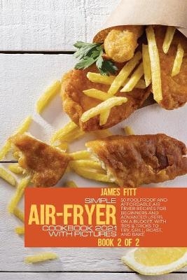 Simple Air-Fryer Cookbook 2021 with Pictures