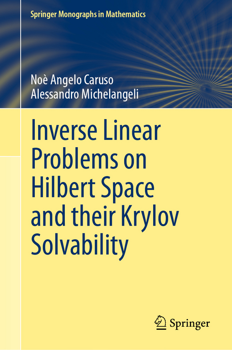 Inverse Linear Problems on Hilbert Space and their Krylov Solvability - No&egrave; Angelo Caruso, Alessandro Michelangeli