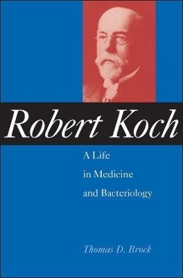 Robert Koch &ndash; A life in Medicine and Bacteriology - TD Brock