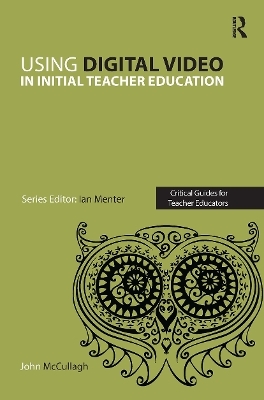 Using Digital Video in Initial Teacher Education - John McCullagh