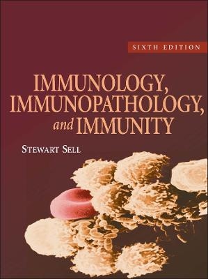 Immunology, Immunopathology, and Immunity 6th Edition - S Sell