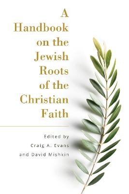 A Handbook on the Jewish Roots of the Christian Faith - Craig Evans