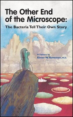 The Other End of the Microscope – The Bacteria Tell Their Own Story