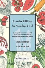 Die ersten 1000 Tage f&uuml;r Mama, Papa und Kind. - Sascha Inderbitzin, von Blarer  Ulrike