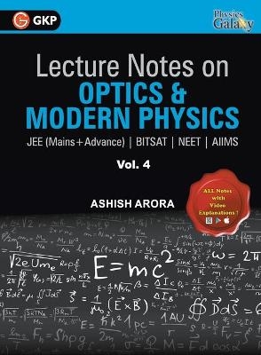 Lecture Notes on Optics & Modern Physics- Physics Galaxy (Jee Mains & Advance, Bitsat, Neet, Aiims) - Ashish Arora