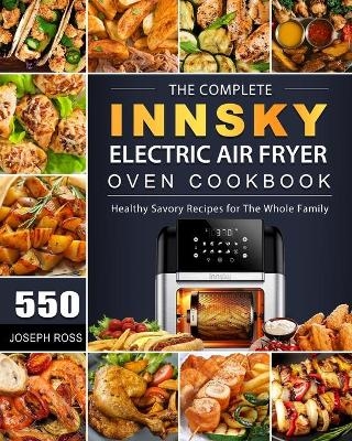 The Complete Innsky Electric Air Fryer Oven Cookbook