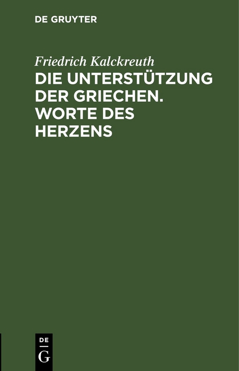 Die Unterst&uuml;tzung der Griechen. Worte des Herzens - Friedrich Kalckreuth
