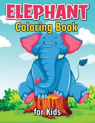 Elephant Coloring Book for Kids -  Julie a Matthews