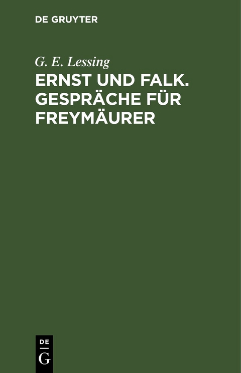 Ernst und Falk. Gespr&auml;che f&uuml;r Freym&auml;urer - G. E. Lessing