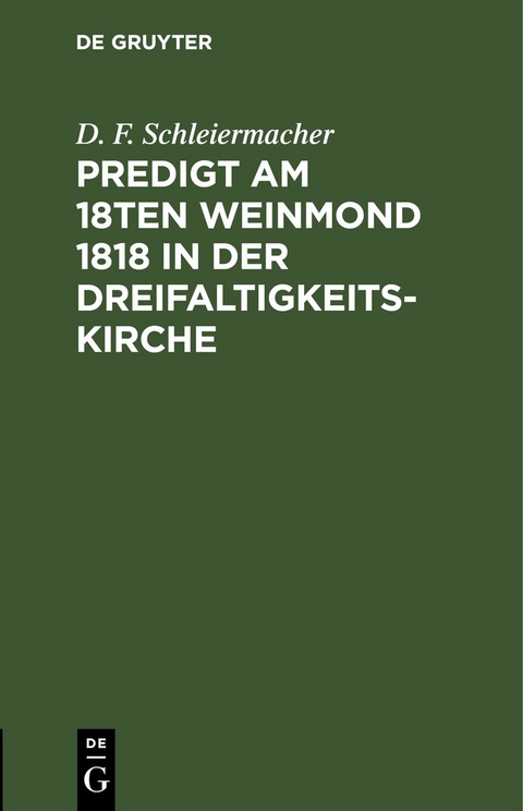 Predigt am 18ten Weinmond 1818 in der Dreifaltigkeits-Kirche - D. F. Schleiermacher