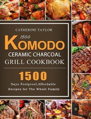 1500 Komodo Ceramic Charcoal Grill Cookbook - Donald Ashcraft