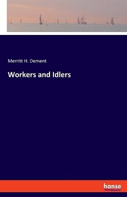 Workers and Idlers - Merritt H. Dement