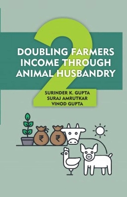 Doubling Farmers Income Through Animal Husbandry - Surinder Kumar Gupta, Suraj Amrutkar, Vinod Gupta