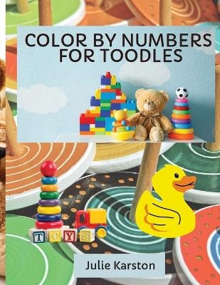 Color by Numbers for Toodles Ages 2-4 - Julie Karston