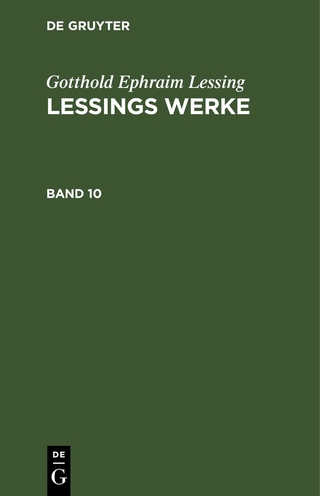 Gotthold Ephraim Lessing: Lessings Werke / Gotthold Ephraim Lessing: Lessings Werke. Band 10
