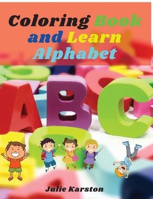 Coloring Book and Learn Alphabet - Julie Karston