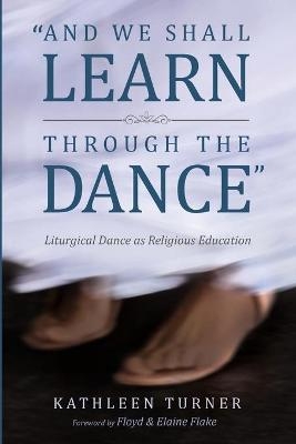 And We Shall Learn Through the Dance