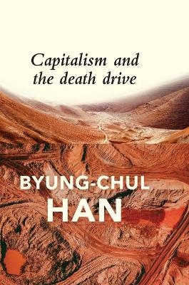 Capitalism and the Death Drive - Byung-Chul Han