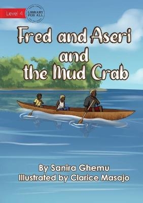 Fred and Aseri and the Mud Crab - Sanira Ghemu