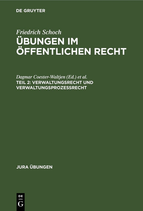 Friedrich Schoch: &Uuml;bungen im &Ouml;ffentlichen Recht / Verwaltungsrecht und Verwaltungsprozessrecht - Friedrich Schoch