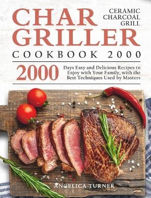 Char-Griller Ceramic Charcoal Grill Cookbook 2000