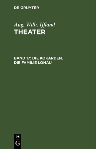 Aug. Wilh. Iffland: Theater / Die Kokarden. Die Familie Lonau