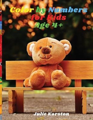 Color by Numbers for Kids Ages 4-8 - Julie Karston