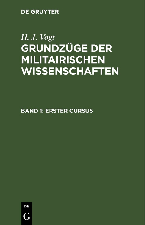 H. J. Vogt: Grundz&uuml;ge der militairischen Wissenschaften / Erster Cursus - H. J. Vogt