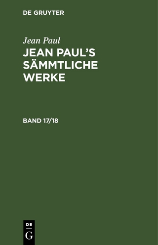 Jean Paul: Jean Paul’s Sämmtliche Werke / Jean Paul: Jean Paul’s Sämmtliche Werke. Band 17/18