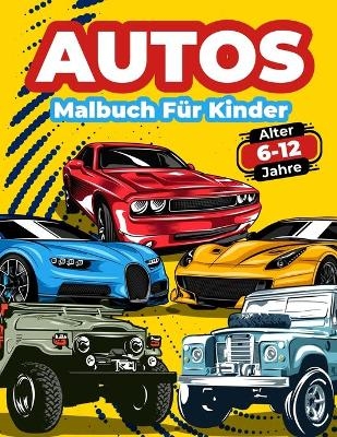 Autos-Malbuch F&uuml;r Kinder Von 6-12 Jahren - Art Books