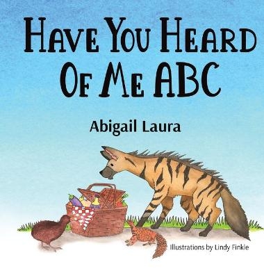 Have You Heard of Me ABC - Abigail Laura