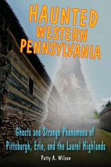 Haunted Western Pennsylvania -  Patty A. Wilson