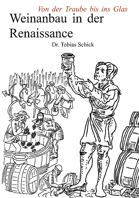 Weinanbau in der Renaissance - Tobias Schick