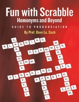 Fun With Scrabble Homonyms and Beyond: Guide to Pronunciation -  Prof. Dave La. Cash