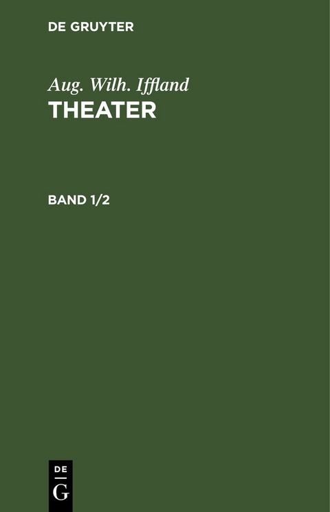 Aug. Wilh. Iffland: Theater / Aug. Wilh. Iffland: Theater. Band 1/2 - Aug. Wilh. Iffland