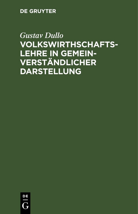 Volkswirthschaftslehre in gemeinverst&auml;ndlicher Darstellung - Gustav Dullo