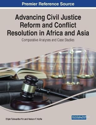Advancing Civil Justice Reform and Conflict Resolution in Africa and Asia: Comparative Analyses and Case Studies - 