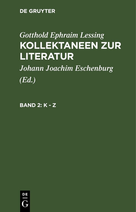 Gotthold Ephraim Lessing: Kollektaneen zur Literatur / K - Z - Gotthold Ephraim Lessing