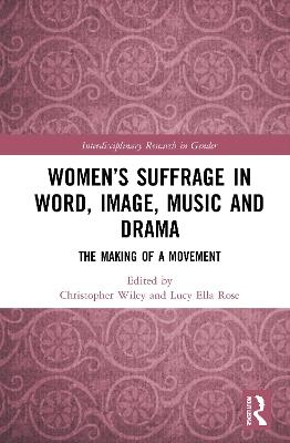 Women&rsquo;s Suffrage in Word, Image, Music, Stage and Screen - 