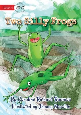 Two Silly Frogs - Caroline Richard Raomae