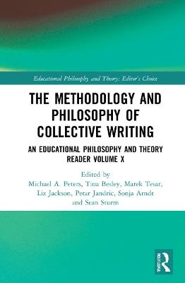 The Methodology and Philosophy of Collective Writing - Michael A. Peters, Tina Besley, Marek Tesar, Liz Jackson, Petar Jandric