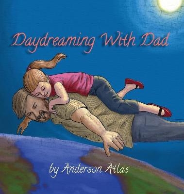 Daydreaming with Dad - Anderson Atlas