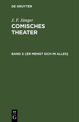 J. F. Jünger: Comisches Theater / [Er mengt sich in Alles]