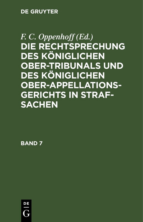 Die Rechtsprechung des K&ouml;niglichen Ober-Tribunals und des K&ouml;niglichen... / Die Rechtsprechung des K&ouml;niglichen Ober-Tribunals und des K&ouml;niglichen.... Band 7 - 